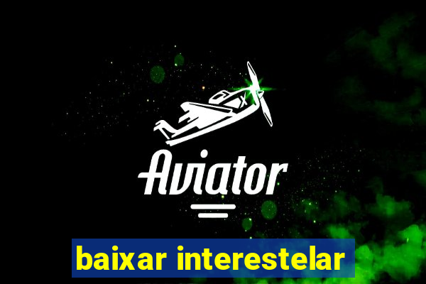 baixar interestelar